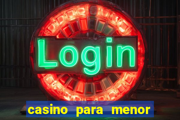 casino para menor de 18